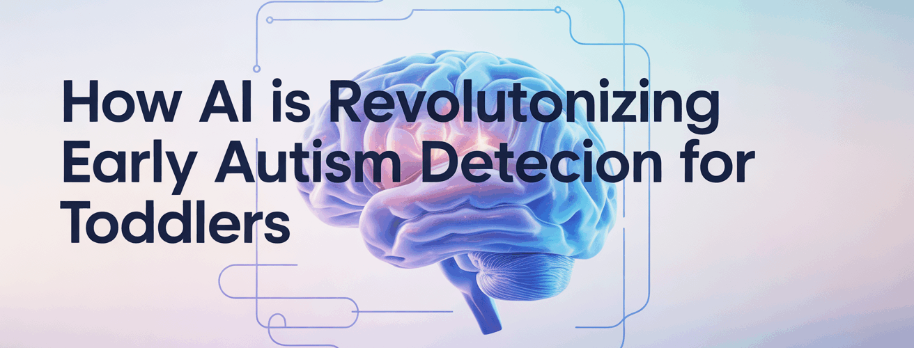 How AI Is Revolutionizing Early Autism Detection for Toddlers
