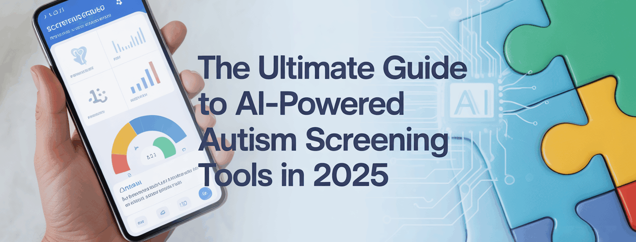 The Ultimate Guide to AI-Powered Autism Screening Tools in 2025|101autism